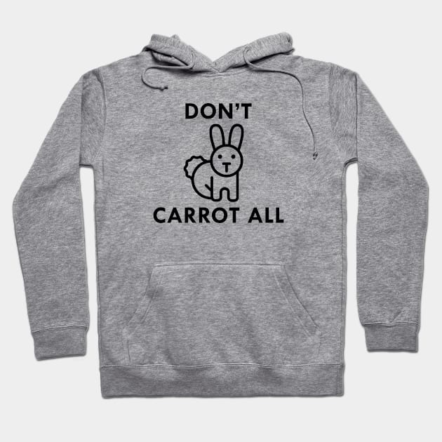 Don't Carrot All Hoodie by VectorPlanet